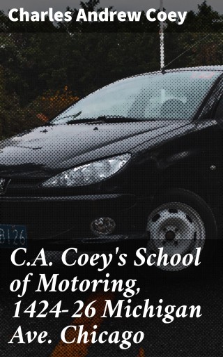 C.A. Coey's School of Motoring, 1424-26 Michigan Ave. Chicago