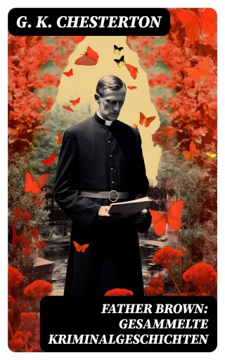 Father Brown: Gesammelte Kriminalgeschichten
