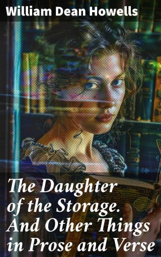 The Daughter of the Storage. And Other Things in Prose and Verse