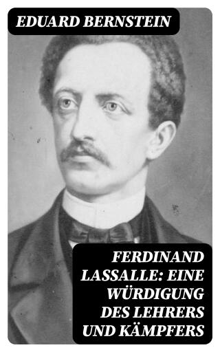 Ferdinand Lassalle: Eine Würdigung des Lehrers und Kämpfers