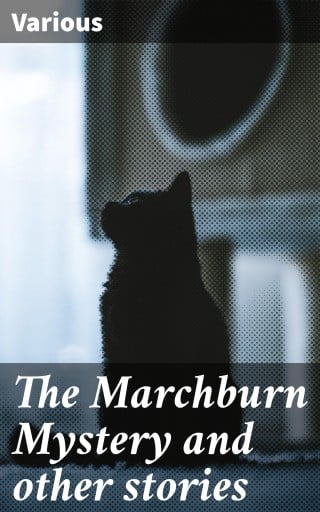 The Marchburn Mystery and other stories