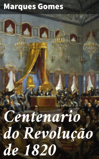 Portada del libro «Centenario do Revolução de 1820», de Marques Gomes