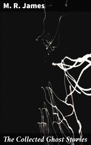 The Collected Ghost Stories