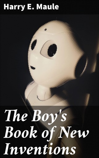 The Boy's Book of New Inventions