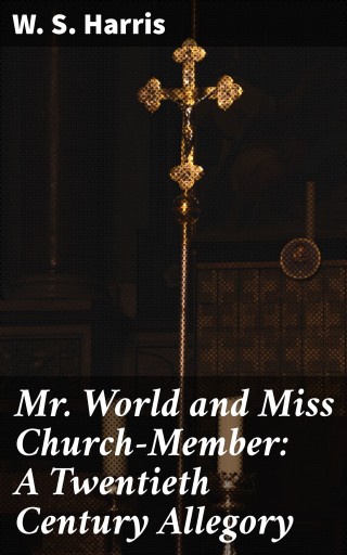 Mr. World and Miss Church-Member: A Twentieth Century Allegory