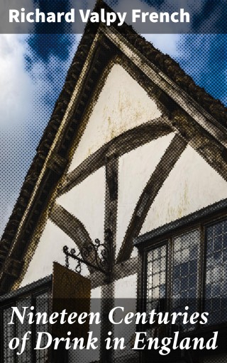 Nineteen Centuries of Drink in England