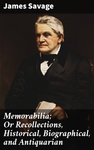 Portada del libro «Memorabilia; Or Recollections, Historical, Biographical, and Antiquarian», de James Savage