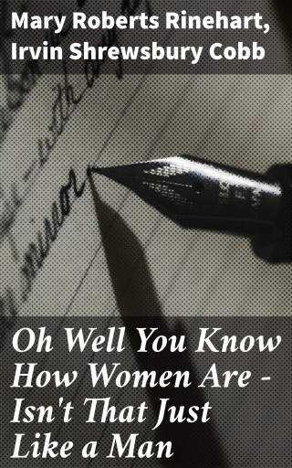 Oh Well You Know How Women Are - Isn't That Just Like a Man