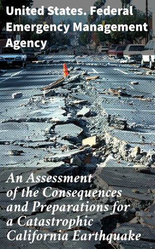 An Assessment of the Consequences and Preparations for a Catastrophic California Earthquake