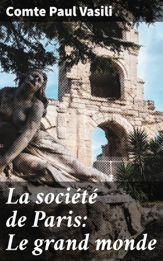 La société de Paris: Le grand monde