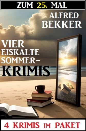 Portada del libro «Zum 25. Mal vier eiskalte Sommerkrimis», de Alfred Bekker