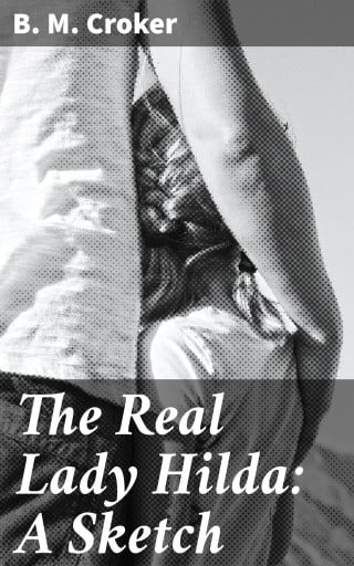 Portada del libro «The Real Lady Hilda: A Sketch», de B. M. Croker