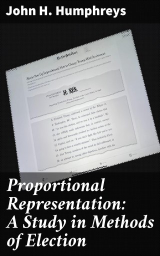 Proportional Representation: A Study in Methods of Election
