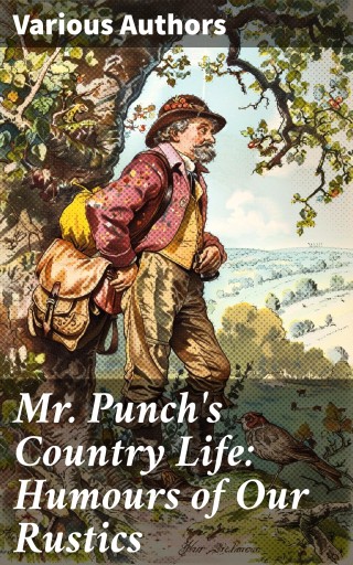 Mr. Punch's Country Life: Humours of Our Rustics