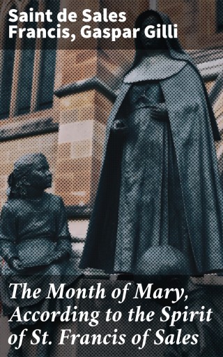 The Month of Mary, According to the Spirit of St. Francis of Sales