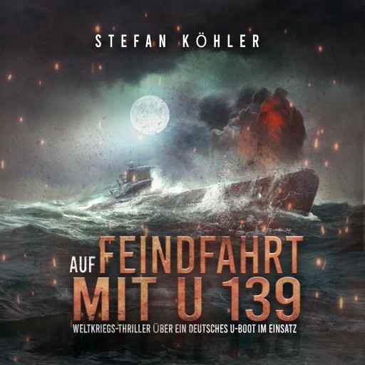 Portada del audiolibro «Auf Feindfahrt mit U 139», de Stefan Köhler