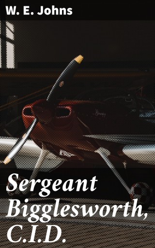 Sergeant Bigglesworth, C.I.D.