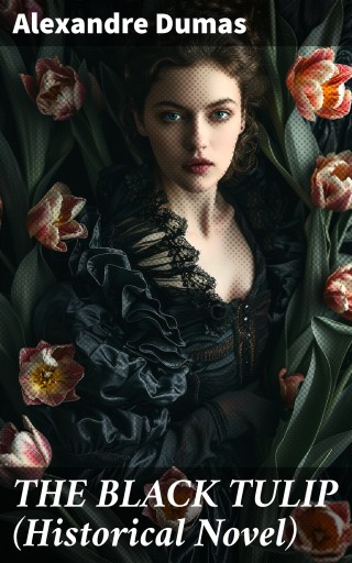 Portada del libro «THE BLACK TULIP (Historical Novel)», de Alexandre Dumas