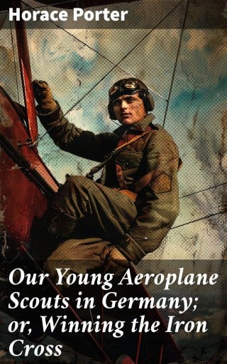Our Young Aeroplane Scouts in Germany; or, Winning the Iron Cross