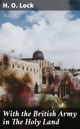 With the British Army in The Holy Land