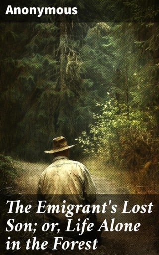 The Emigrant's Lost Son; or, Life Alone in the Forest