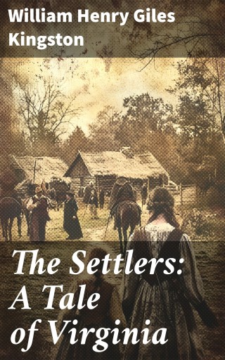 The Settlers: A Tale of Virginia