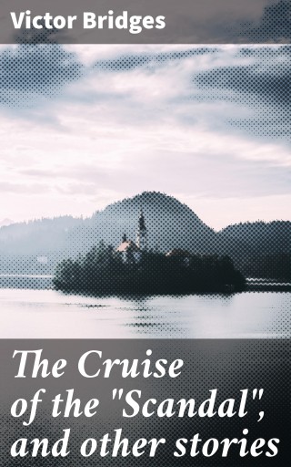The Cruise of the "Scandal", and other stories