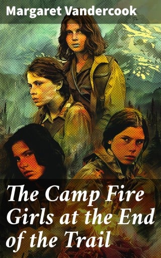 The Camp Fire Girls at the End of the Trail