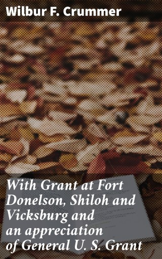 Portada del libro «With Grant at Fort Donelson, Shiloh and Vicksburg and an appreciation of General U. S. Grant», de Wilbur F. Crummer