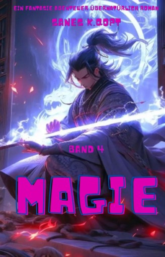 Magie:Ein Fantasie Abenteuer übernatürlich Roman(Band 4)