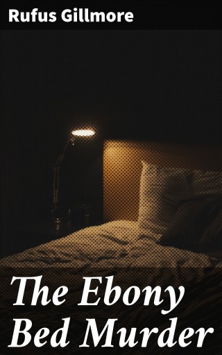 Portada del libro «The Ebony Bed Murder», de Rufus Gillmore