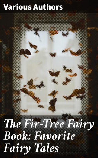 The Fir-Tree Fairy Book: Favorite Fairy Tales