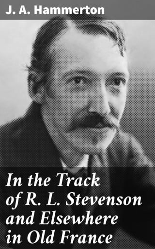 In the Track of R. L. Stevenson and Elsewhere in Old France