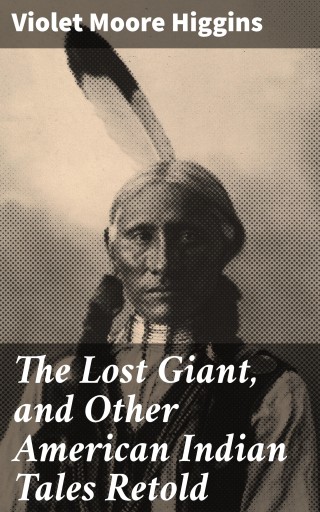The Lost Giant, and Other American Indian Tales Retold