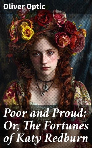 Poor and Proud; Or, The Fortunes of Katy Redburn