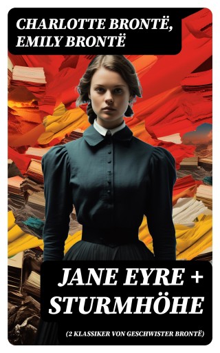 Jane Eyre + Sturmhöhe (2 Klassiker von Geschwister Brontë)
