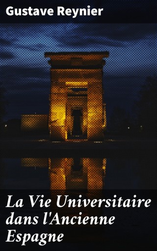 Portada del libro «La Vie Universitaire dans l'Ancienne Espagne», de Gustave Reynier