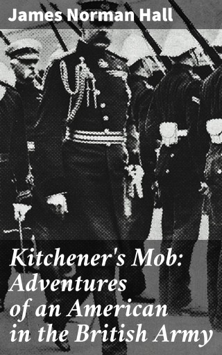 Kitchener's Mob: Adventures of an American in the British Army