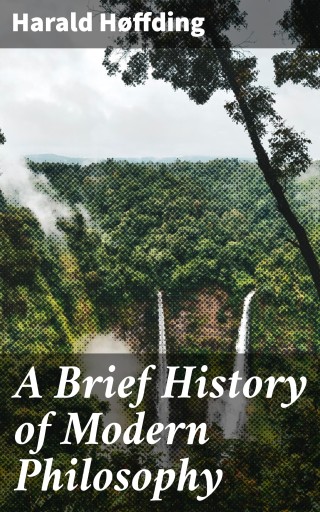 A Brief History of Modern Philosophy