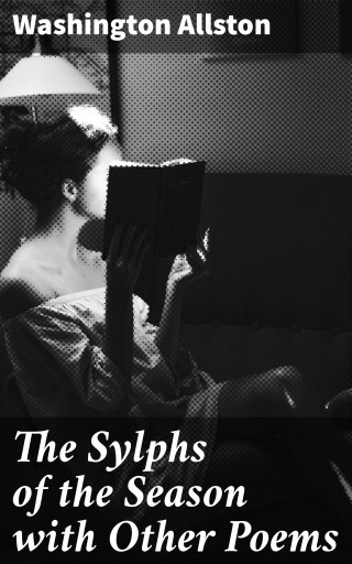 The Sylphs of the Season with Other Poems