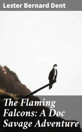 The Flaming Falcons: A Doc Savage Adventure