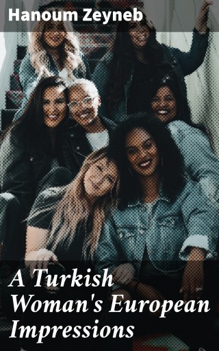 A Turkish Woman's European Impressions
