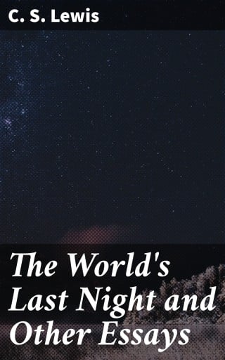The World's Last Night and Other Essays