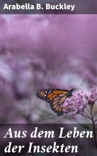 Aus dem Leben der Insekten