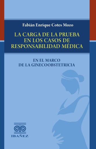 La carga de la prueba en los casos de responsabilidad médica en el marco de la ginecoobstetricia