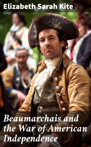Beaumarchais and the War of American Independence