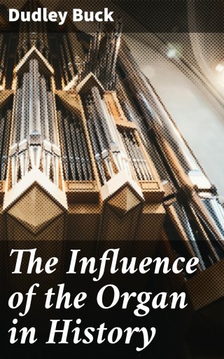 The Influence of the Organ in History
