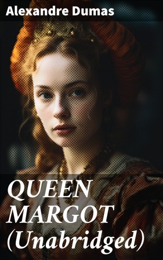 Portada del libro «QUEEN MARGOT (Unabridged)», de Alexandre Dumas
