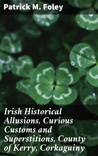 Irish Historical Allusions, Curious Customs and Superstitions, County of Kerry, Corkaguiny