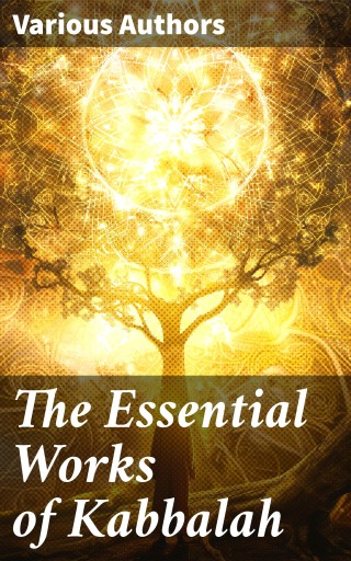 The Essential Works of Kabbalah